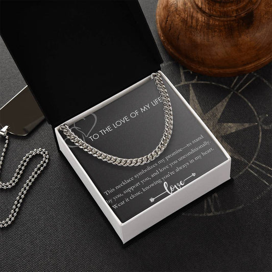 To The Love of My Life Cubin Link Chain Promise Necklace for Men, boyfriend gift, partner gift, gifts for him, anniversary gift, fiance gift