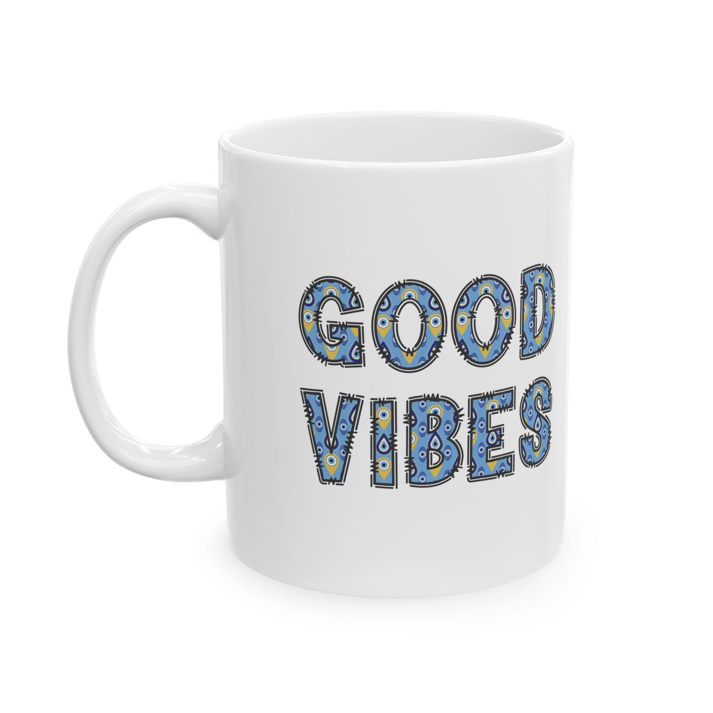 Good Vibes Evil Eye Coffee Mug in 11oz & 15oz Size Options, Glossy Finish, Comfortable Grip, Lead BPA Free